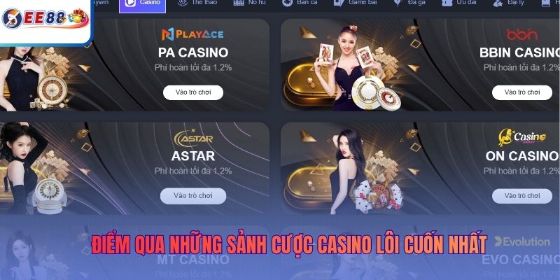 Điểm qua những sảnh cược Casino lôi cuốn nhất